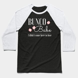 Funny Bunco T-Shirt Bunco Babe I Didn't Come Here to Lose Baseball T-Shirt